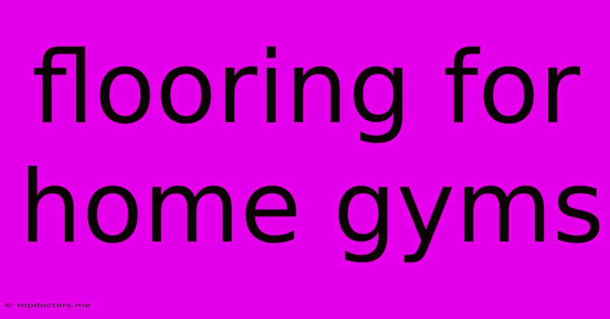 Flooring For Home Gyms Flooring For Home Gyms