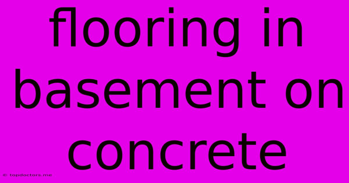 Flooring In Basement On Concrete Flooring In Basement On Concrete