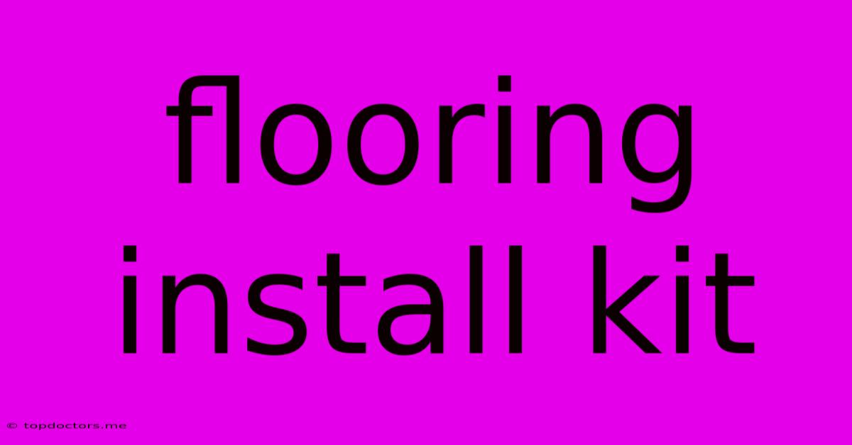 Flooring Install Kit Flooring Install Kit