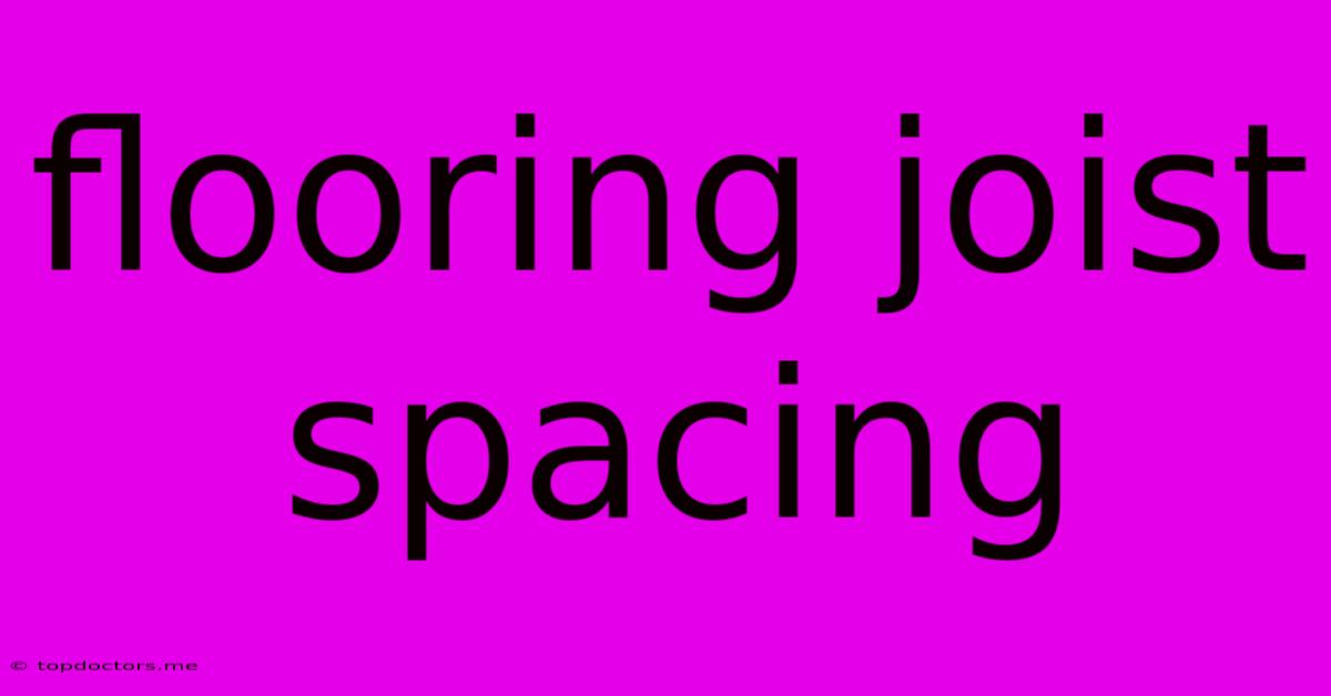 Flooring Joist Spacing Flooring Joist Spacing