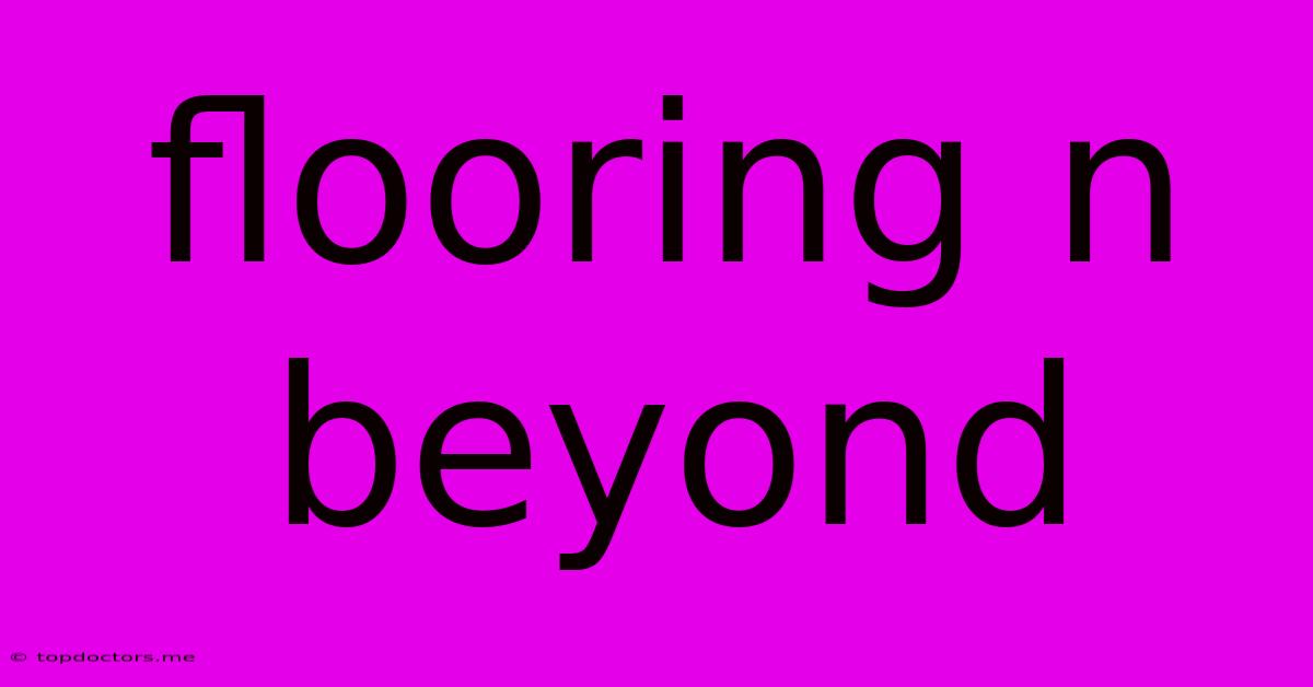 Flooring N Beyond