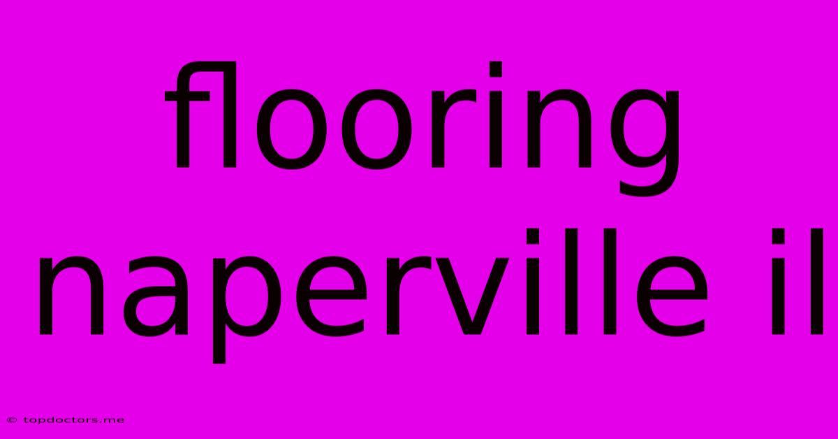 Flooring Naperville Il Flooring Naperville Il