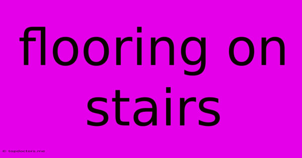 Flooring On Stairs Flooring On Stairs