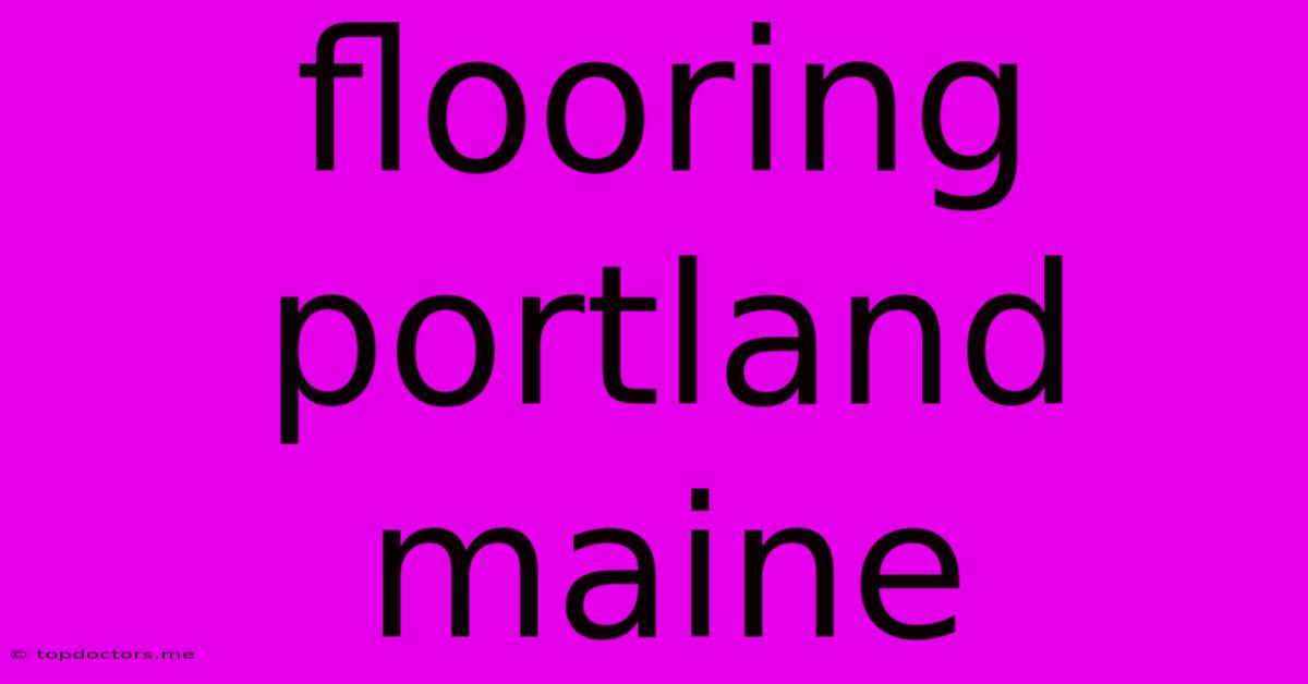 Flooring Portland Maine Flooring Portland Maine