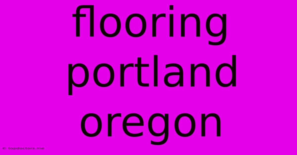 Flooring Portland Oregon Flooring Portland Oregon