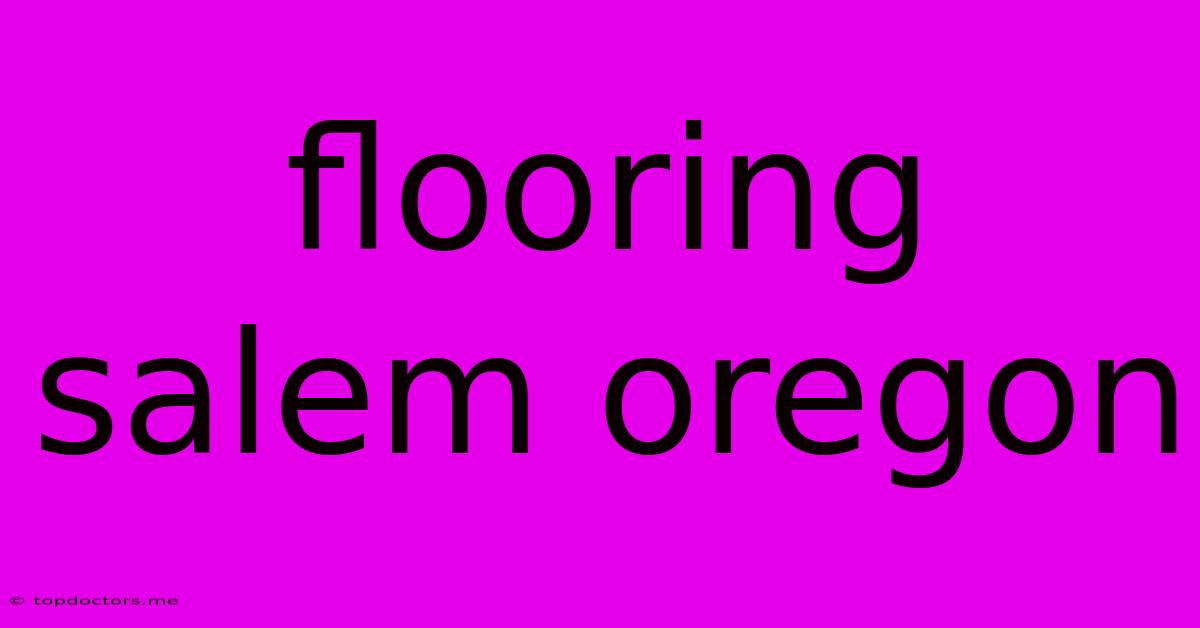 Flooring Salem Oregon