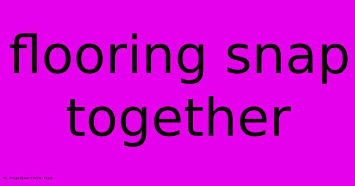 Flooring Snap Together Flooring Snap Together
