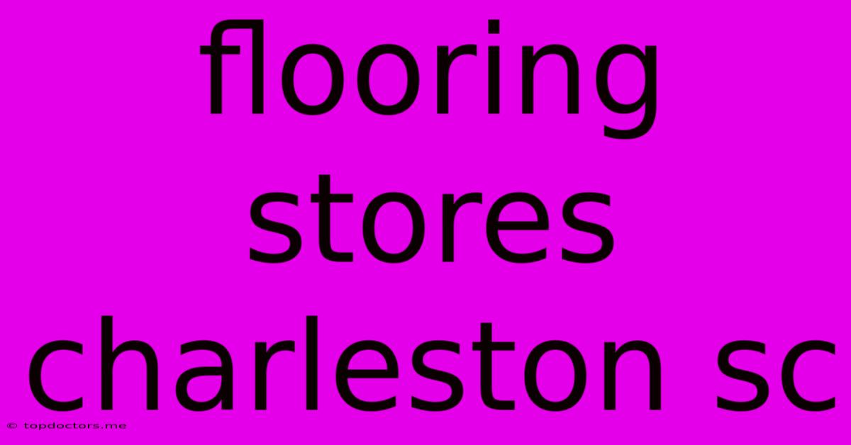 Flooring Stores Charleston Sc Flooring Stores Charleston Sc