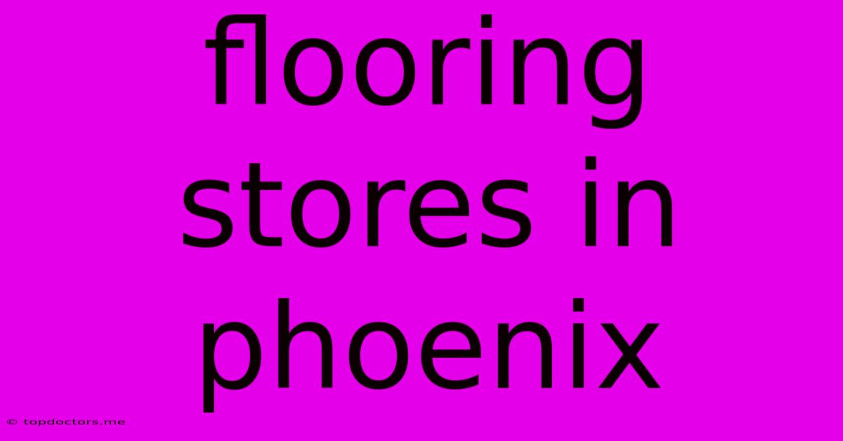 Flooring Stores In Phoenix