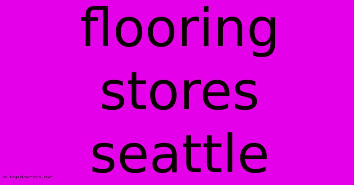 Flooring Stores Seattle Flooring Stores Seattle