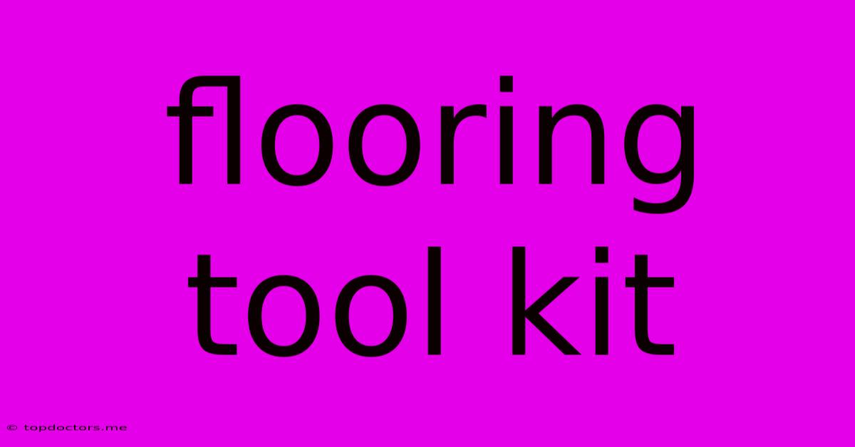 Flooring Tool Kit Flooring Tool Kit