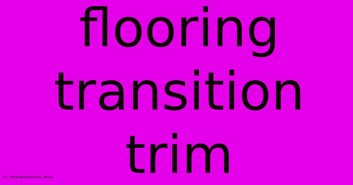 Flooring Transition Trim Flooring Transition Trim