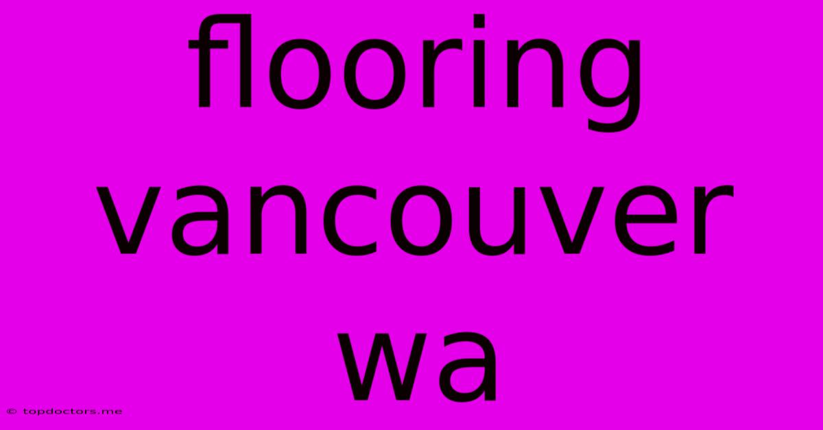 Flooring Vancouver Wa Flooring Vancouver Wa
