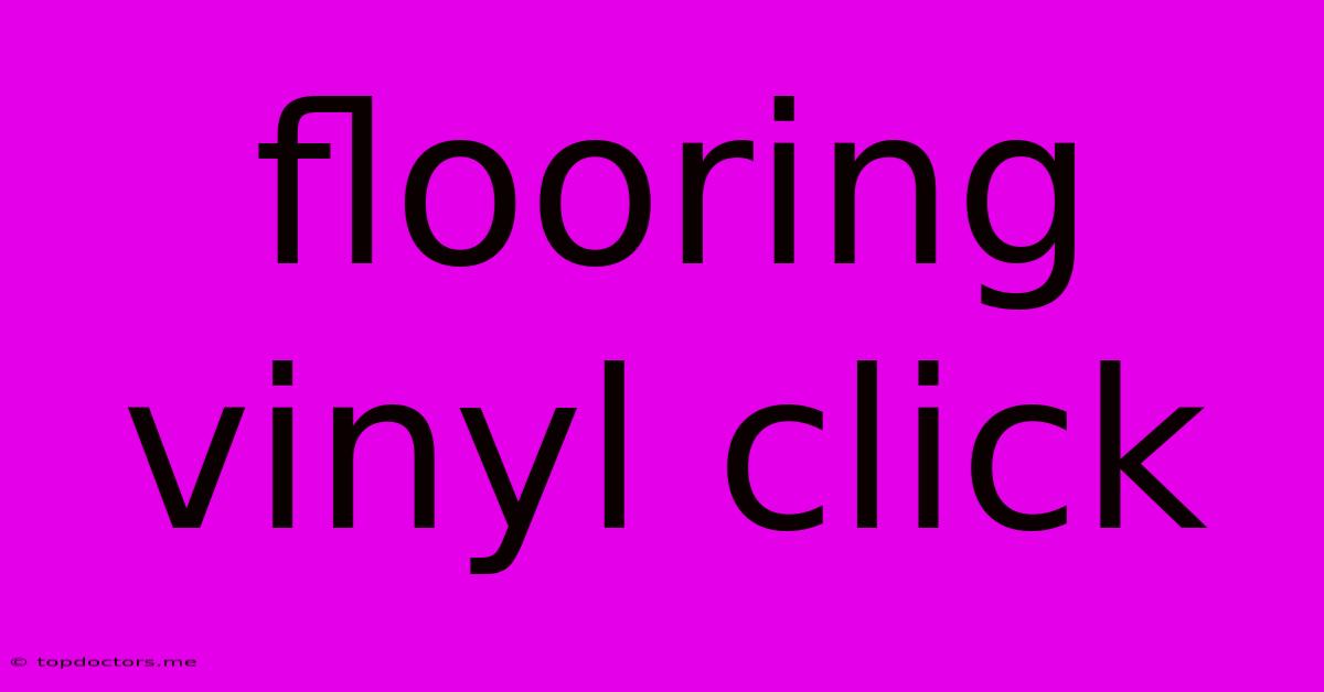 Flooring Vinyl Click Flooring Vinyl Click