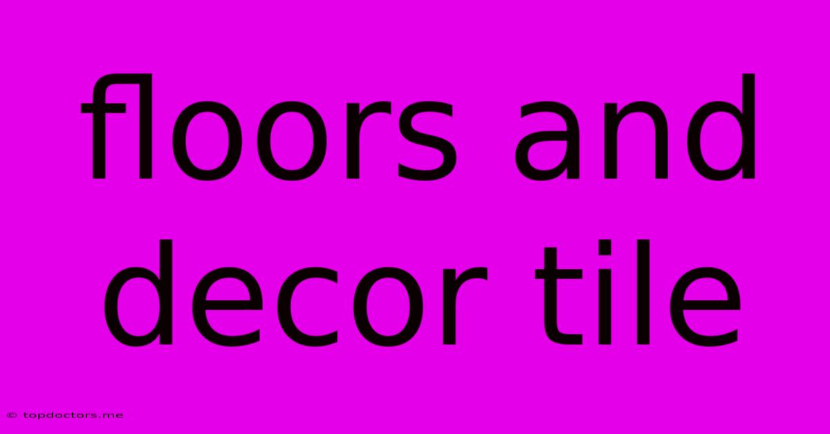 Floors And Decor Tile Floors And Decor Tile