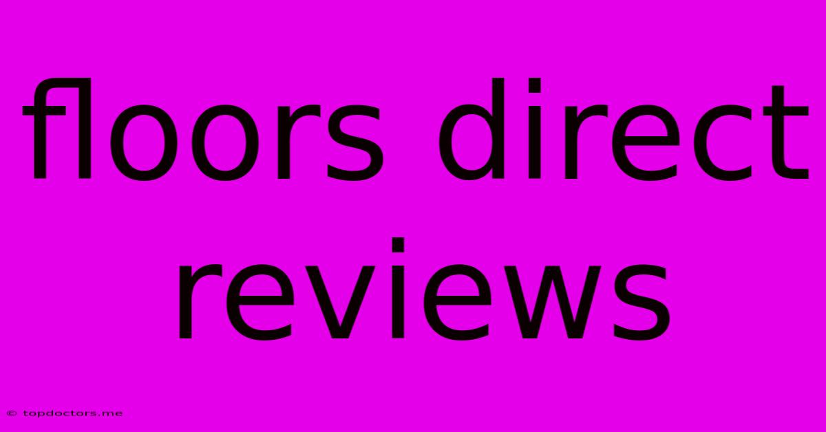 Floors Direct Reviews Floors Direct Reviews