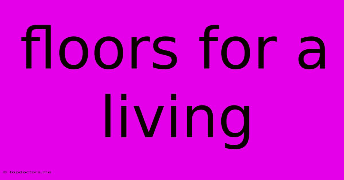 Floors For A Living Floors For A Living