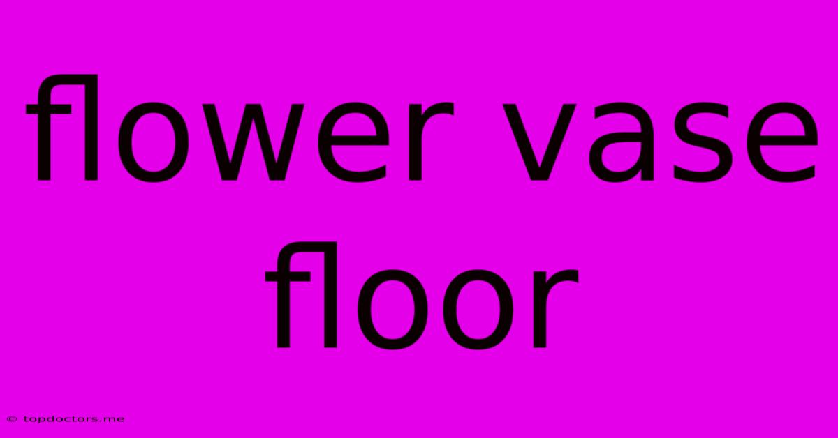 Flower Vase Floor