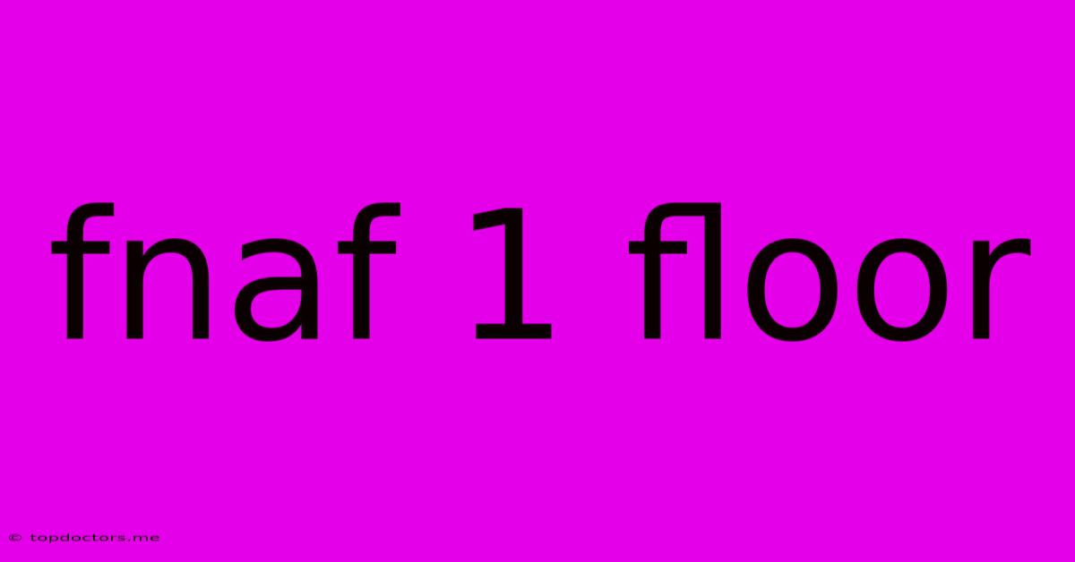 Fnaf 1 Floor Fnaf 1 Floor