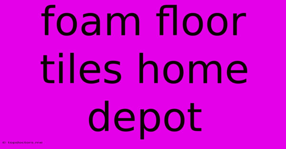 Foam Floor Tiles Home Depot Foam Floor Tiles Home Depot