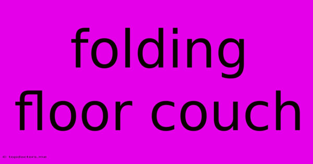 Folding Floor Couch Folding Floor Couch
