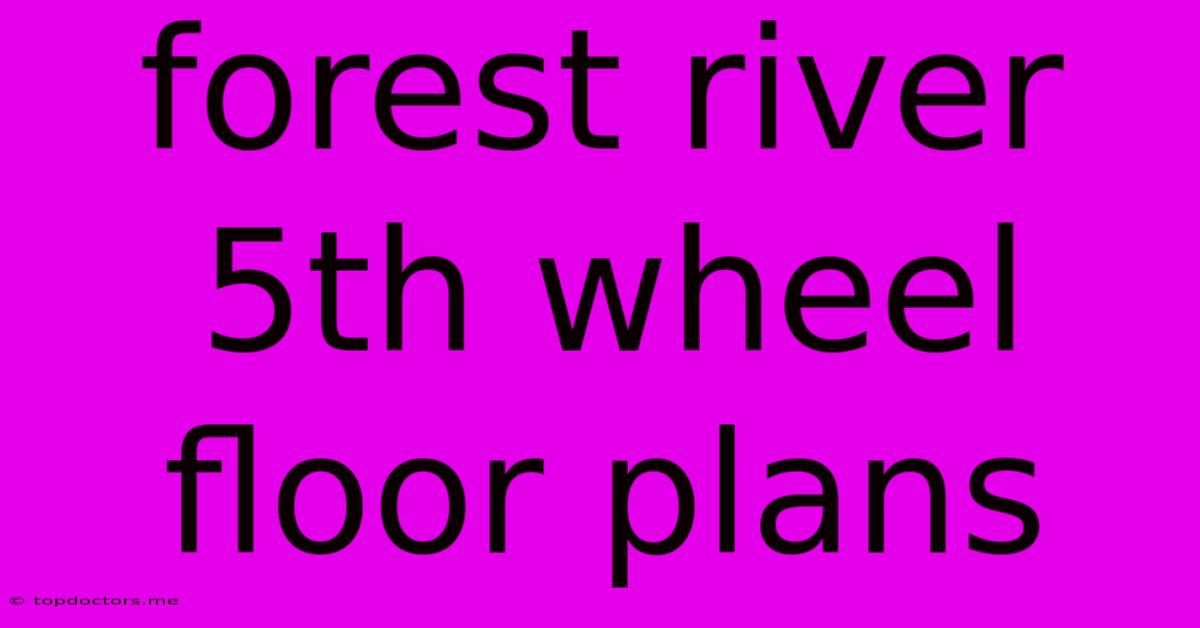 Forest River 5th Wheel Floor Plans Forest River 5th Wheel Floor Plans
