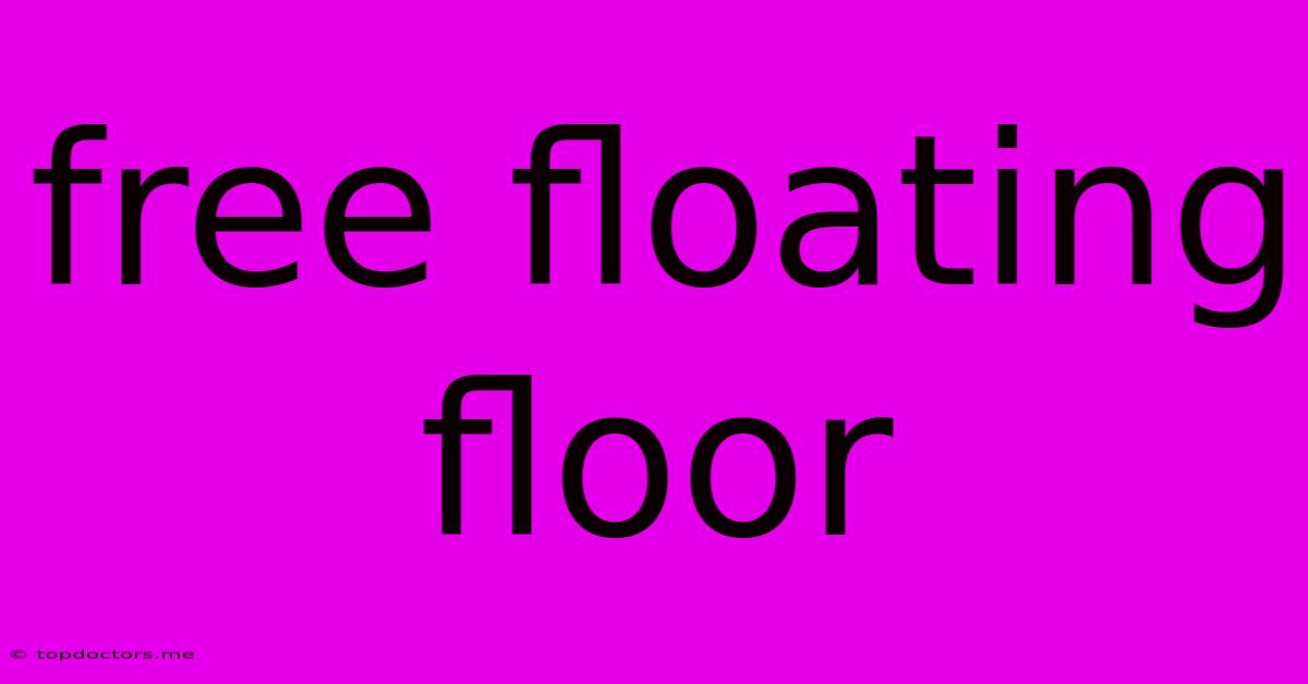 Free Floating Floor Free Floating Floor