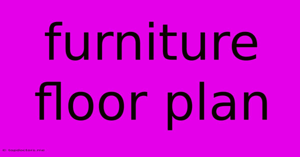Furniture Floor Plan Furniture Floor Plan