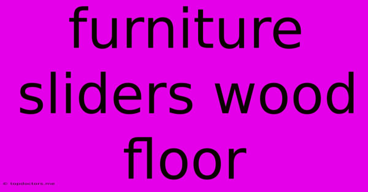 Furniture Sliders Wood Floor Furniture Sliders Wood Floor