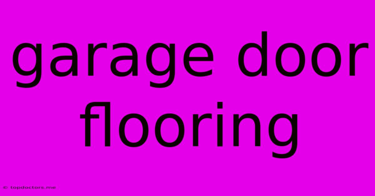 Garage Door Flooring Garage Door Flooring