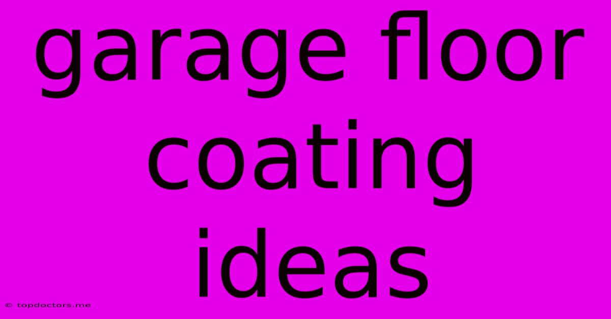 Garage Floor Coating Ideas Garage Floor Coating Ideas