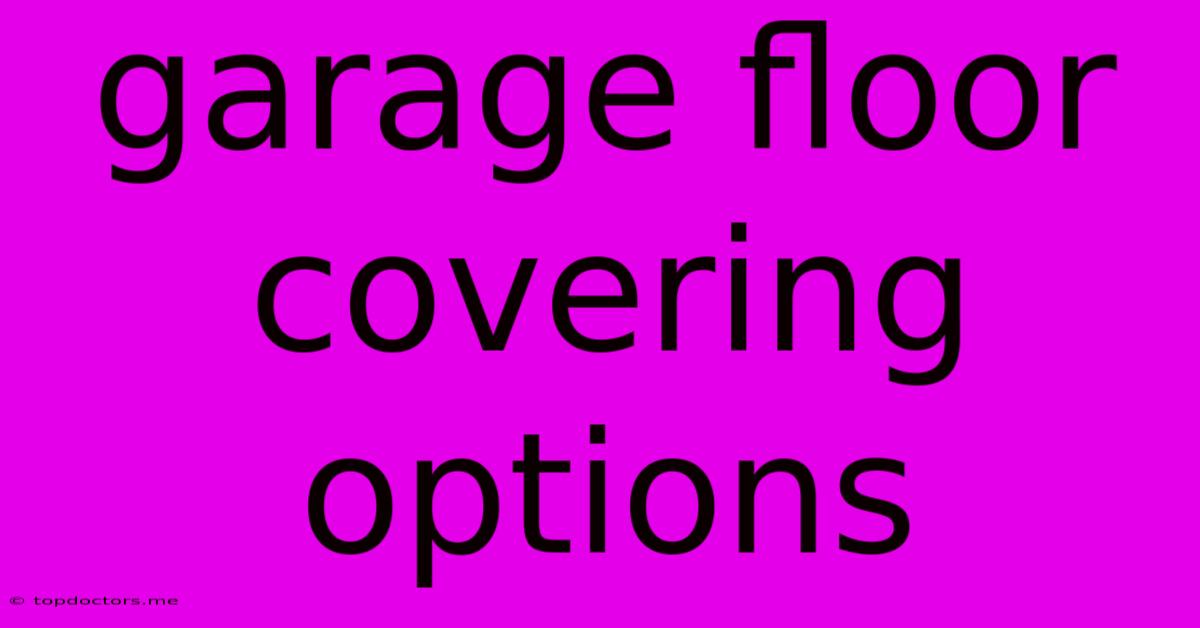 Garage Floor Covering Options