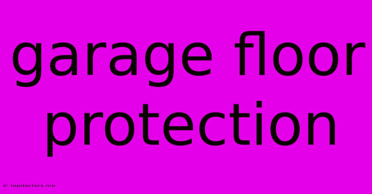 Garage Floor Protection Garage Floor Protection