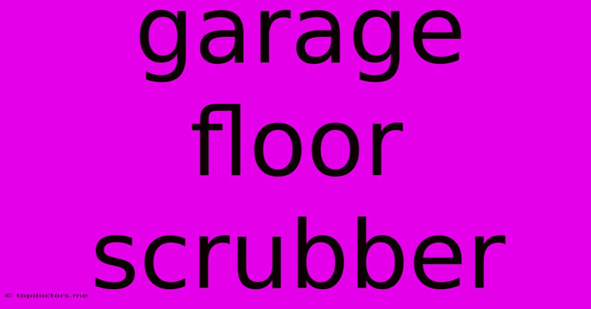 Garage Floor Scrubber Garage Floor Scrubber