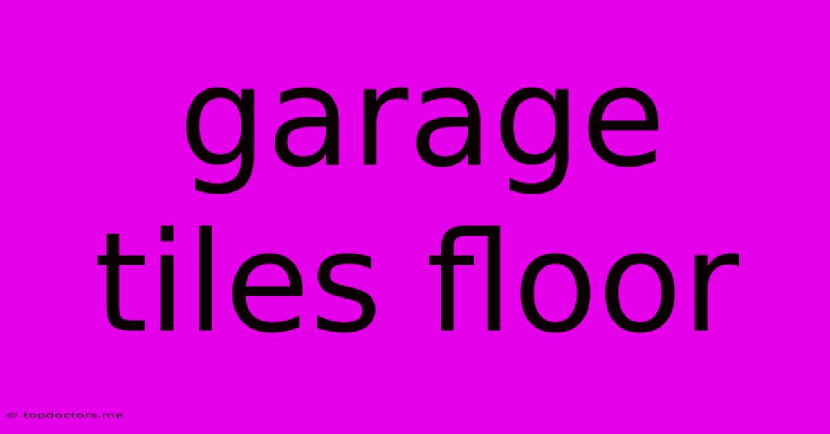 Garage Tiles Floor Garage Tiles Floor