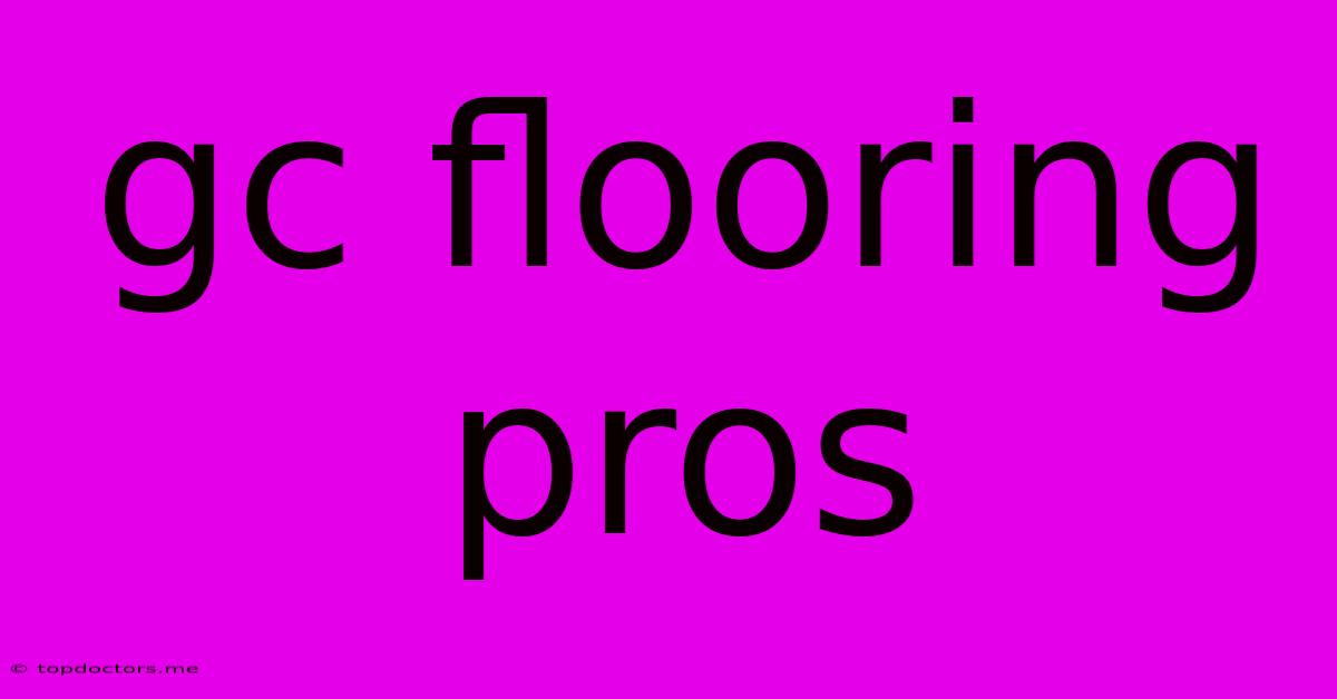 Gc Flooring Pros Gc Flooring Pros