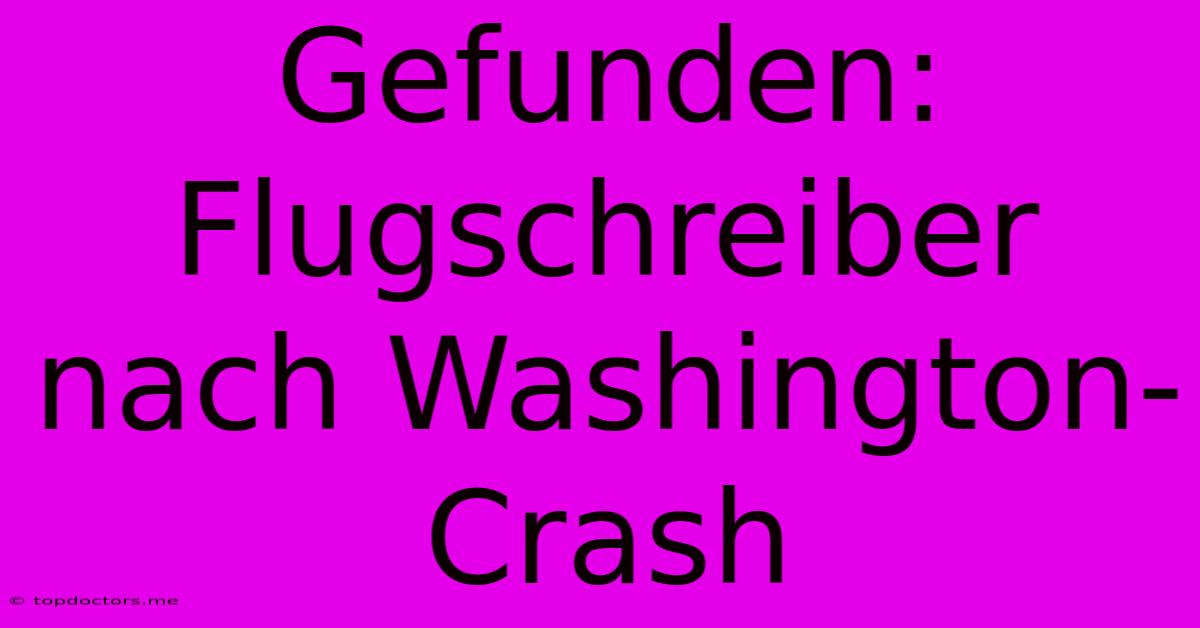 Gefunden: Flugschreiber Nach Washington-Crash Gefunden: Flugschreiber Nach Washington-Crash