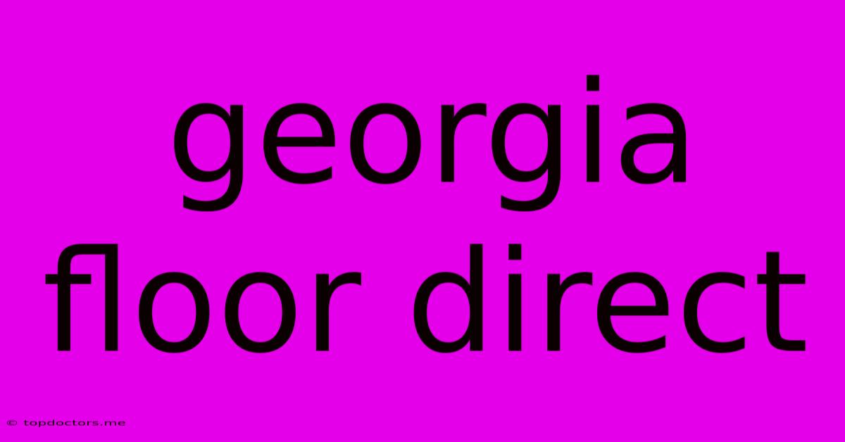 Georgia Floor Direct Georgia Floor Direct