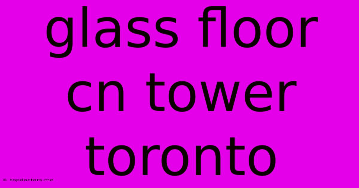 Glass Floor Cn Tower Toronto Glass Floor Cn Tower Toronto