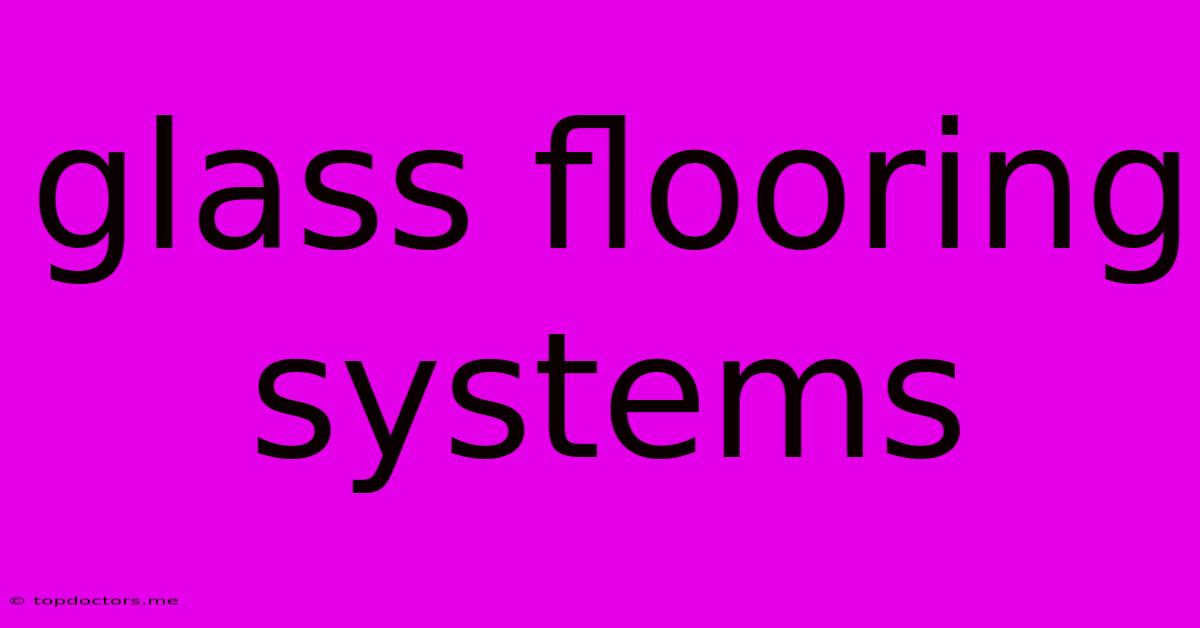 Glass Flooring Systems