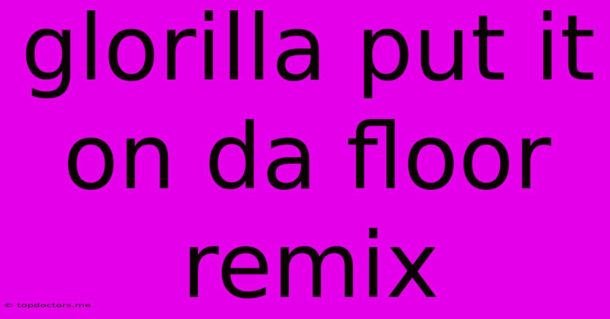 Glorilla Put It On Da Floor Remix
