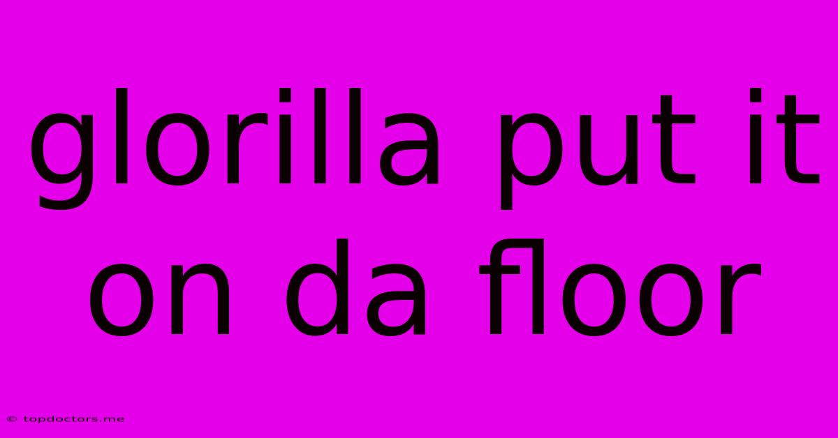 Glorilla Put It On Da Floor Glorilla Put It On Da Floor