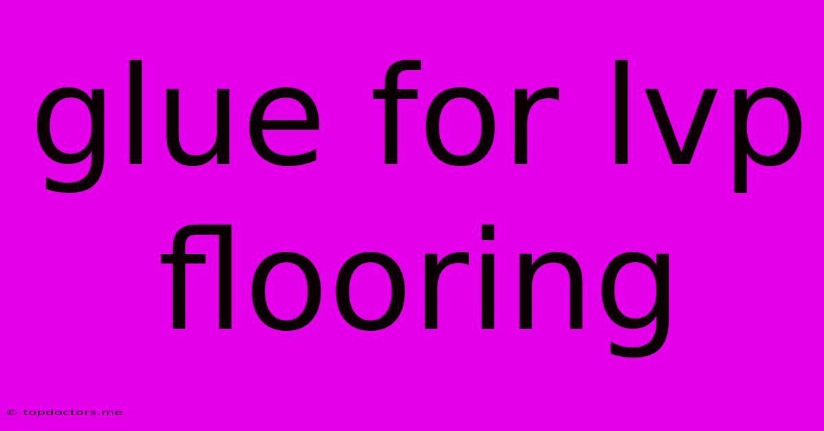 Glue For Lvp Flooring Glue For Lvp Flooring