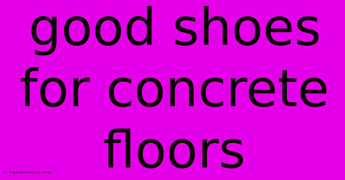 Good Shoes For Concrete Floors Good Shoes For Concrete Floors