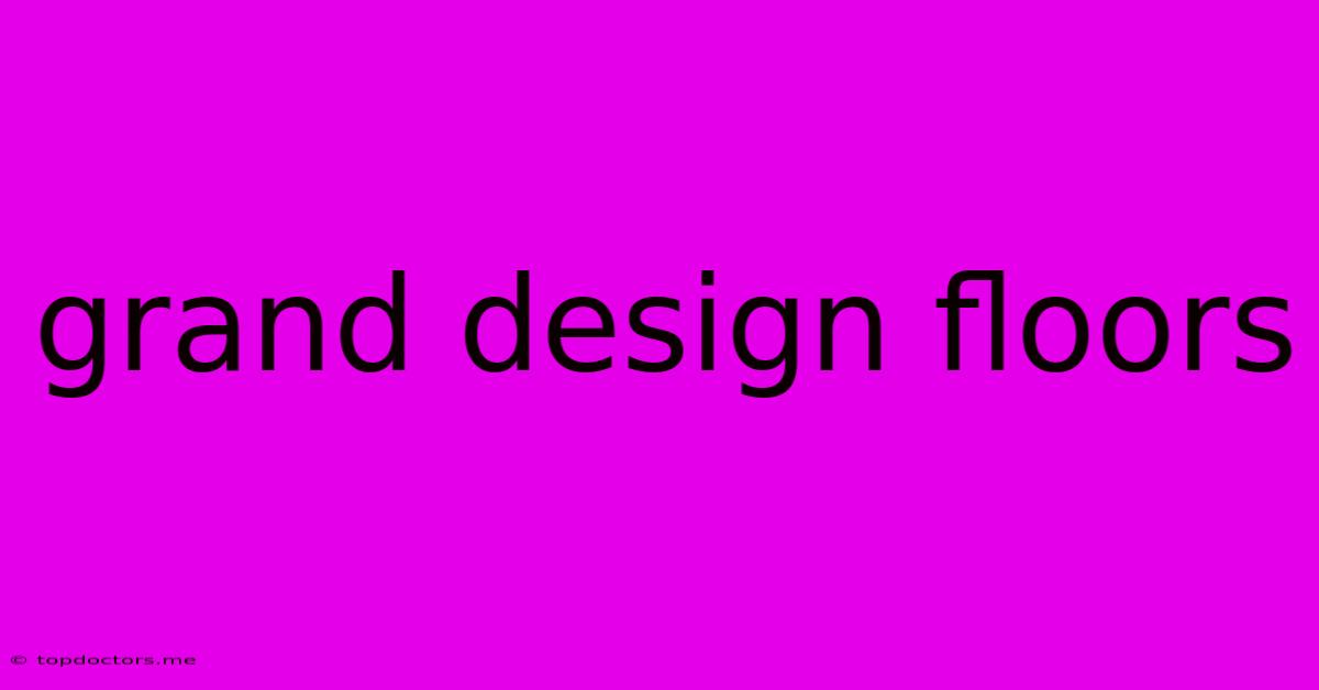 Grand Design Floors Grand Design Floors