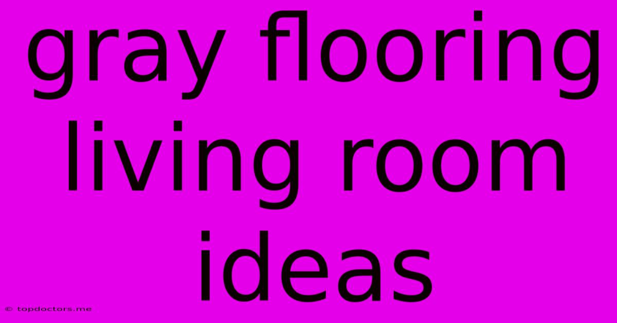 Gray Flooring Living Room Ideas