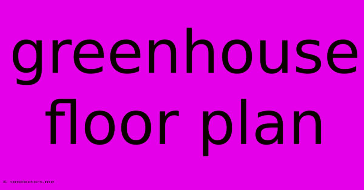 Greenhouse Floor Plan Greenhouse Floor Plan