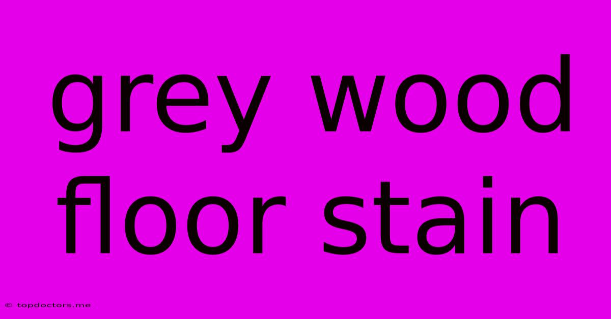 Grey Wood Floor Stain