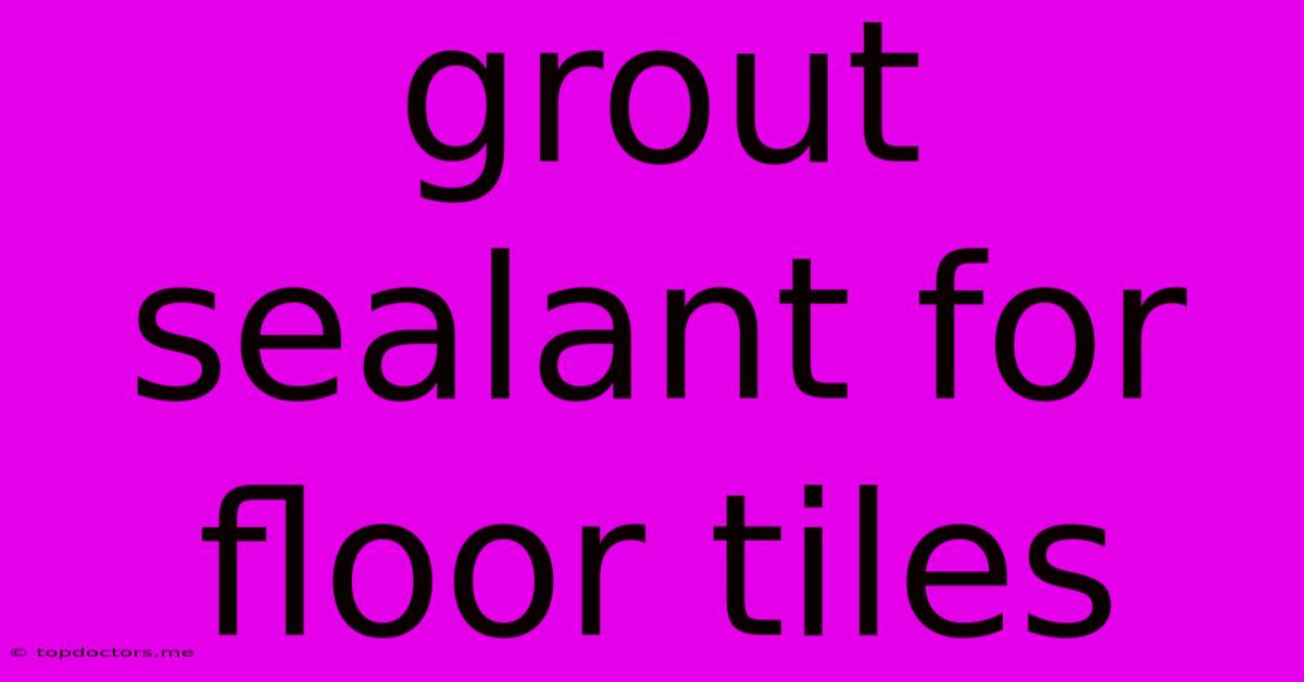 Grout Sealant For Floor Tiles Grout Sealant For Floor Tiles