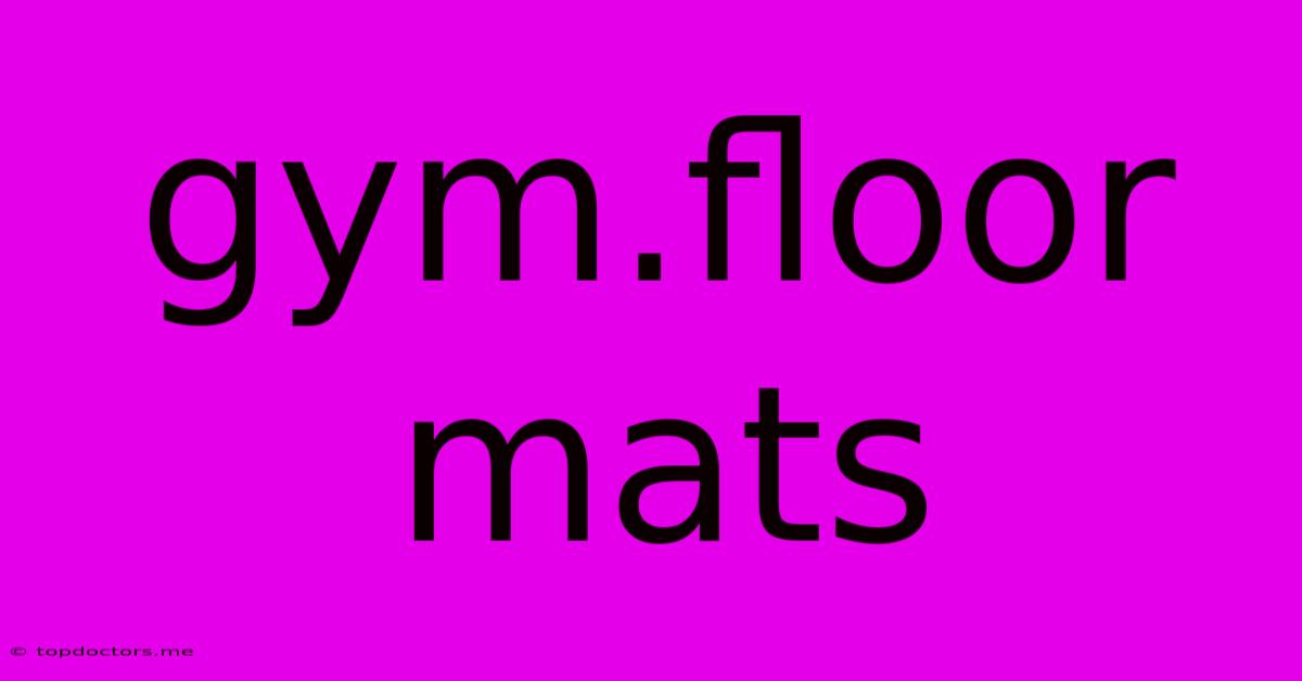 Gym.floor Mats Gym.floor Mats